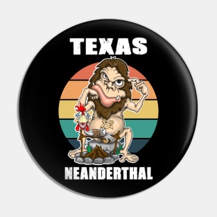 Texas Neanderthal Thinking Pin