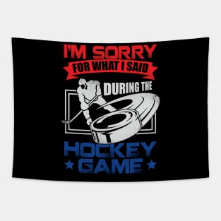 I'm Sorry For What I Said During The Hockey Game Tapestry