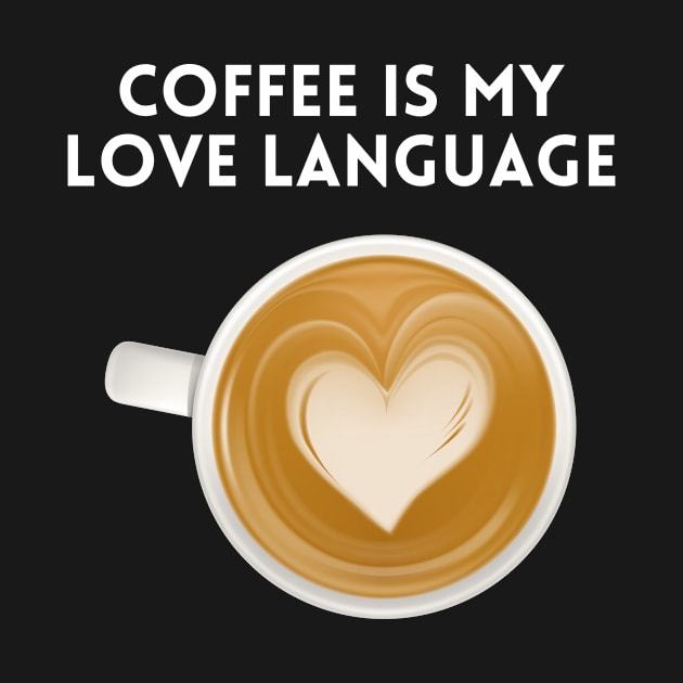 Coffee is my love language by Artpassion