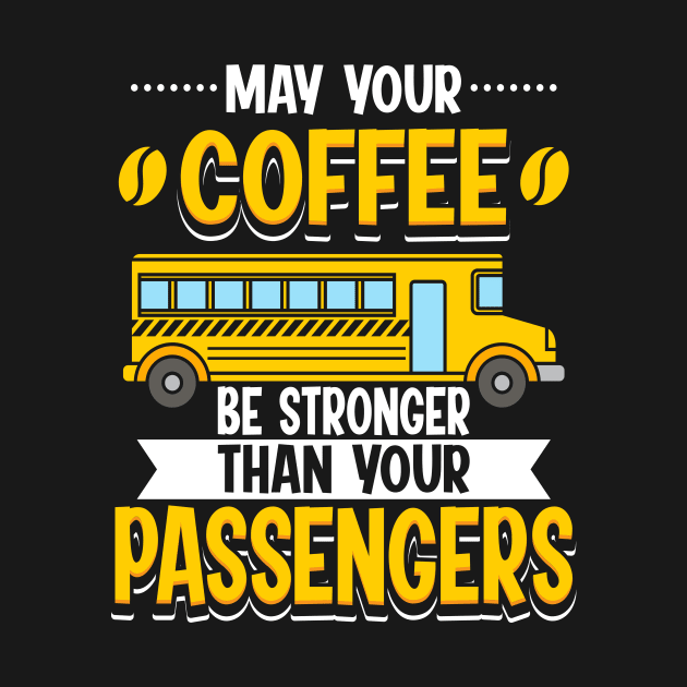 May Your Coffee Be Stronger Than Your Passengers by maxcode