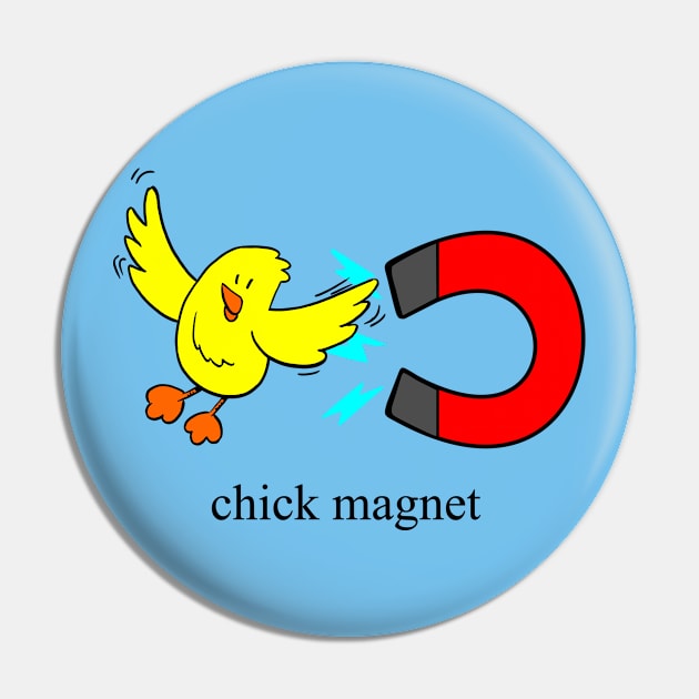 Chick Magnet Pin by DavesTees