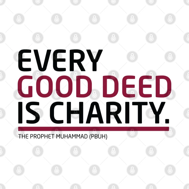 Every Good Deed Is Charity - The Prophet Muhammad (PBUH) by Inspirit Designs