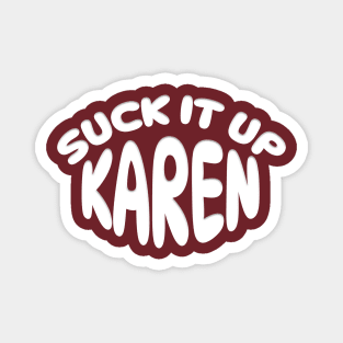 SUCK IT UP KAREN Magnet