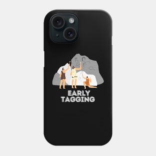 Early Tagging Phone Case