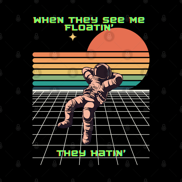 When They See Me Floatin' by Goodprints