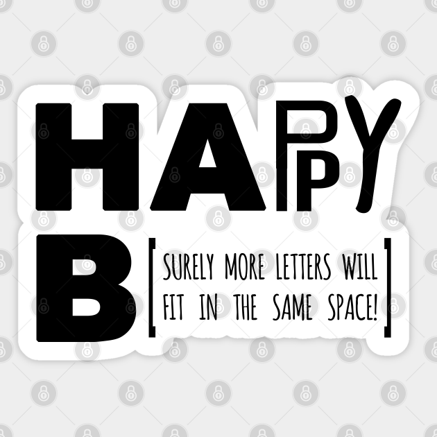 Happy Birthday Sign Joke Black Text John Mulaney Sticker Teepublic Decorate and personalize laptops, windows, and more,removable. happy birthday sign joke black text