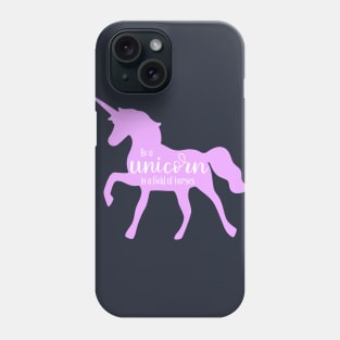 Be a Unicorn in a field of horses Phone Case