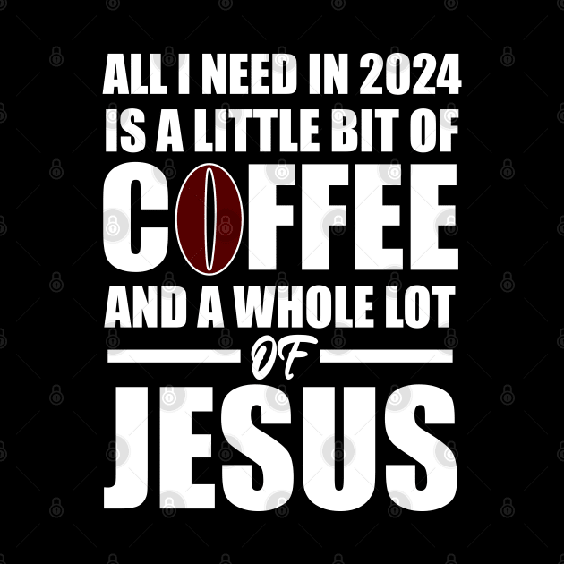 A Little Bit of Coffee And A whole Lot Of Jesus 2024 by Merchweaver
