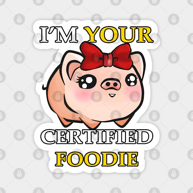 I'm Your Certified Foodie Girl Magnet by arteewiss