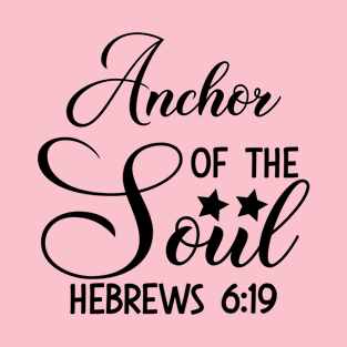 Anchor of the soul_ Hebrew6vs9, Bible quote T-Shirt