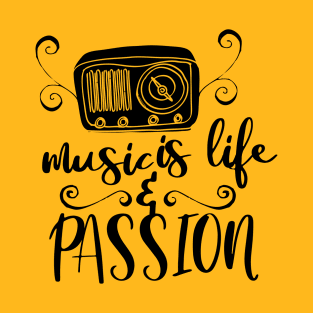 Music is life and passion T-Shirt