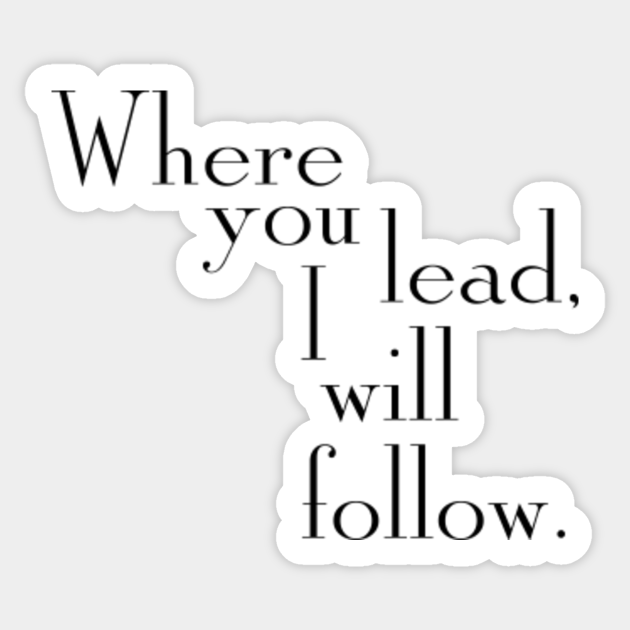 where you lead i will follow gilmore girls black text gilmore girls sticker teepublic