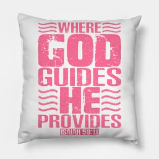 Where God Guides He Provides. Isaiah 58:11 Pillow