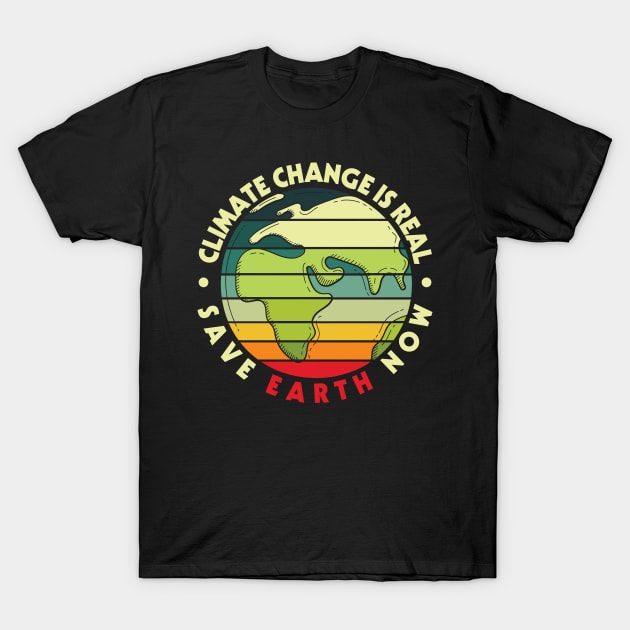 Climate Change Is Real Shirt. Save Earth Now Tee. Climate Change Is Real Shirt. Save Earth Now Tee.