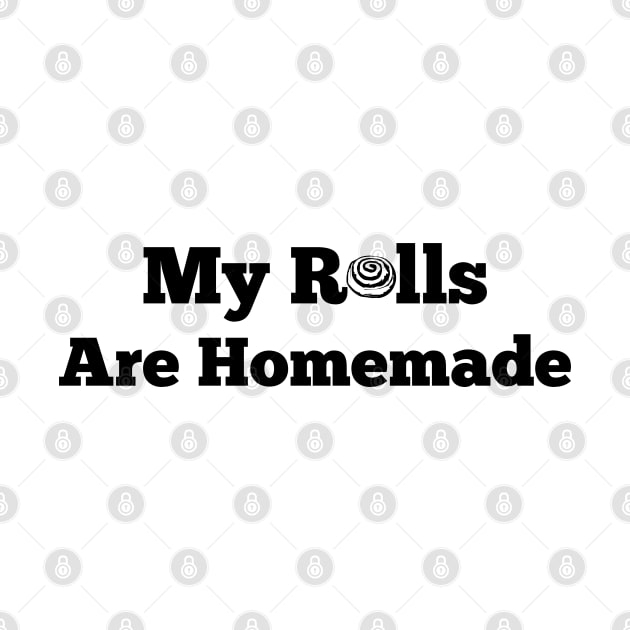 My Rolls Are Homemade Funny Thanksgiving Toddlers Boys by SuMrl1996