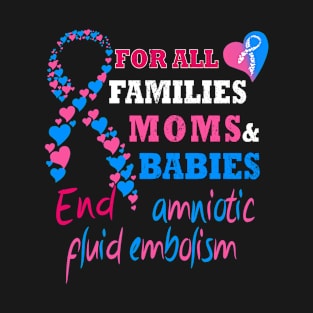 End Amniotic Fluid Embolism T-Shirt