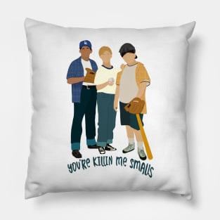 Sandlot - You’re killin me Smalls Pillow