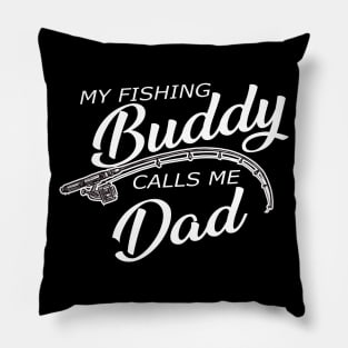 Fishing Dad - My fishing buddy calls me dad Pillow