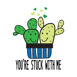 You're Stuck with Me T-Shirt