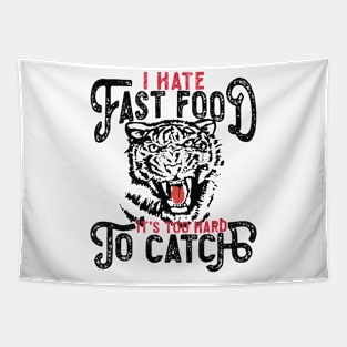 I Hate Fast Food, It's Too Hard To Catch - Tiger Silhouette Tapestry