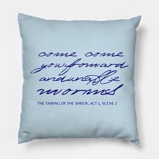 The Bard Speaks: Froward Worms Pillow