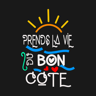 prends la vie du bon côté T-Shirt