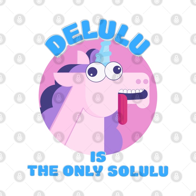 Delulu is the Only Solulu by wildjellybeans