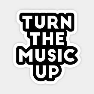 Turn The Music Up Magnet