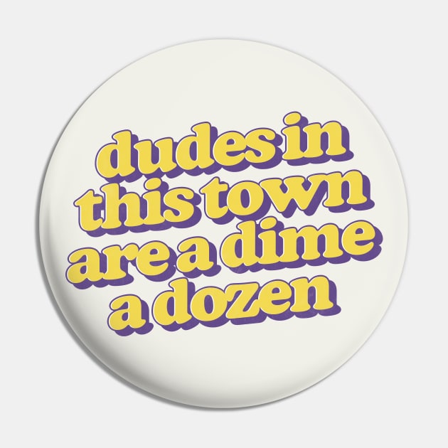 Dudes in this town are a dime a dozen Pin by DankFutura