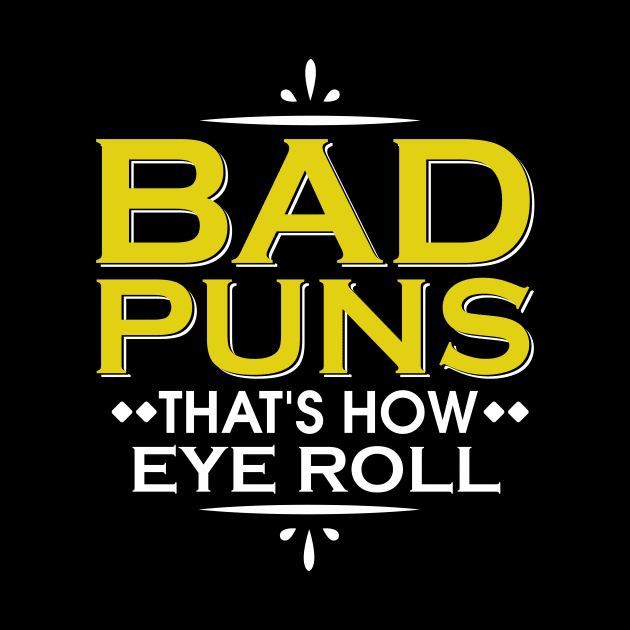 Punny Bad Puns, That's How Eye Roll Funny Pun by theperfectpresents