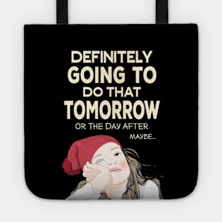 Definitely going to do that Tomorrow - Procrastinator Tote