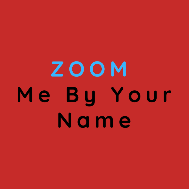 Zoom Me By Your Name by ibarna