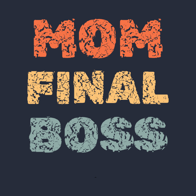 Mom-themed shirt for Mother's Day Mom Final Boss by Kibria1991