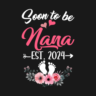 Soon To Be Nana Est 2024 Mothers Day First Time Nana T-Shirt