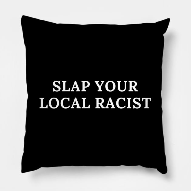 Slap Your Local Racist Pillow by busines_night