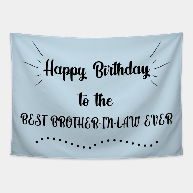 Happy Birthday to the Best Brother-in-Law Ever Tapestry by MikaelSh