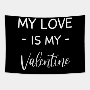 My love Is My Valentine , love Lover , Funny Valentines , Valentines Day , love lovers, Fur my love  For Life, love Valentine Tapestry