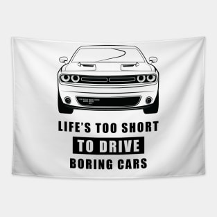 Life Is Too Short To Drive Boring Cars - Funny Car Quote Tapestry