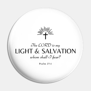 Light and salvation Psalm 27:1 Christian Pin