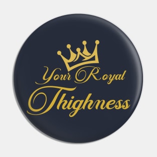 Royal Thighness Pin