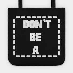 Don't Be A Rectangle Tote