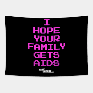 I hope your family gets AIDS Tapestry