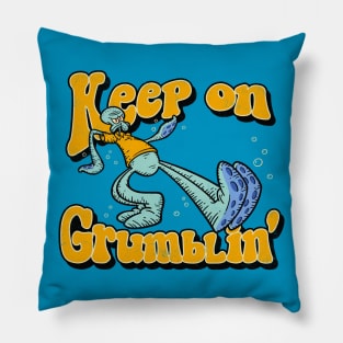 Keep On Grumblin' Pillow