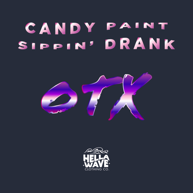 Candy Paint Sippin Drank x OTX by HELLA WAVE