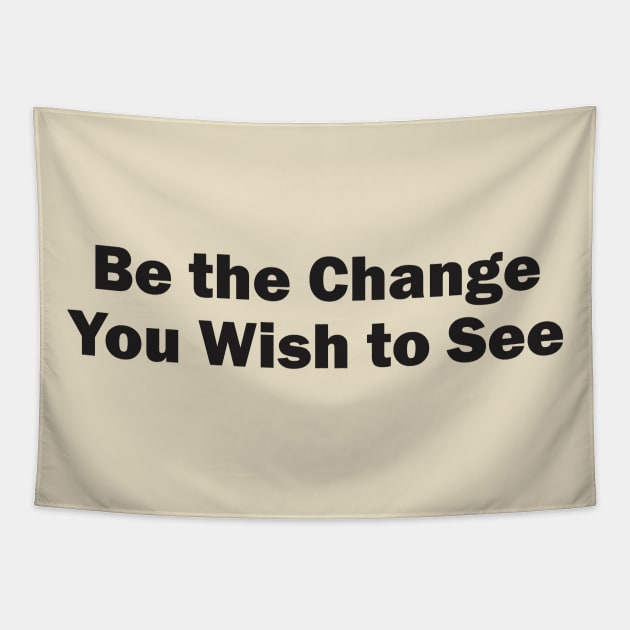 Be the Change You Wish to See Tapestry by Qasim