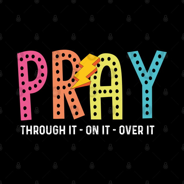 Pray On It Pray Over It Pray Through It, Pray On It, Glitter Christian, Bright Doodle, Dalmatian Dots, Groovy Mama by GreenSpaceMerch