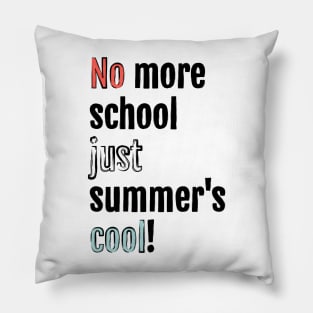 No more school, just summer is cool! Pillow