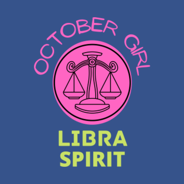 Disover october girl libra spirit - October Girl Libra Spirit - T-Shirt