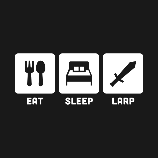 Eat, Sleep, LARP | Funny LARPer Design by Wizardmode