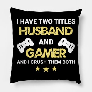 I have two titles - Husband and Gamer Pillow